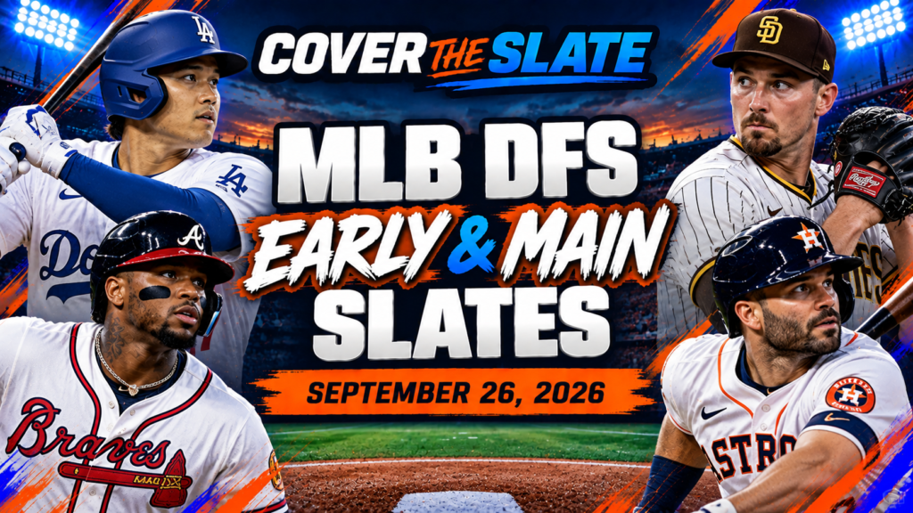 Cover The Slate MLB DFS EARLY & MAIN Slates September 26, 2026 feature image.