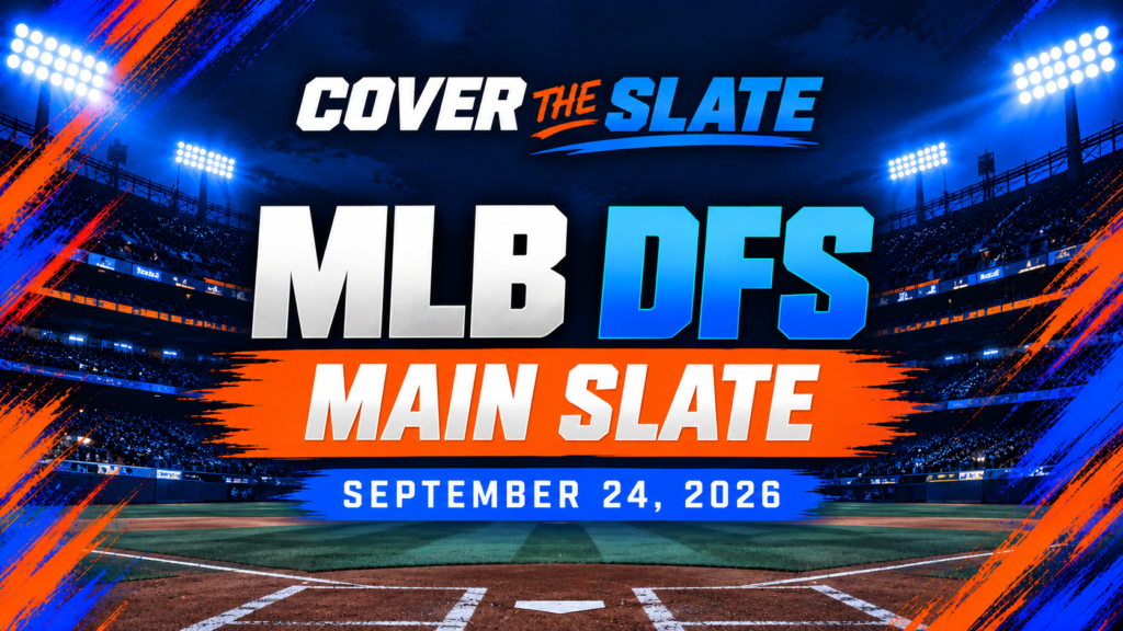 Cover The Slate MLB DFS Picks: DraftKings Main Slate | September 24, 2026 feature image.