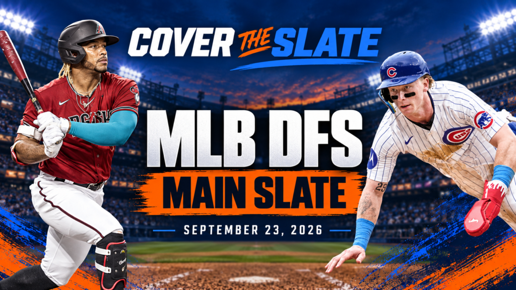 Cover The Slate MLB DFS Main Slate picks for September 23, 2026.