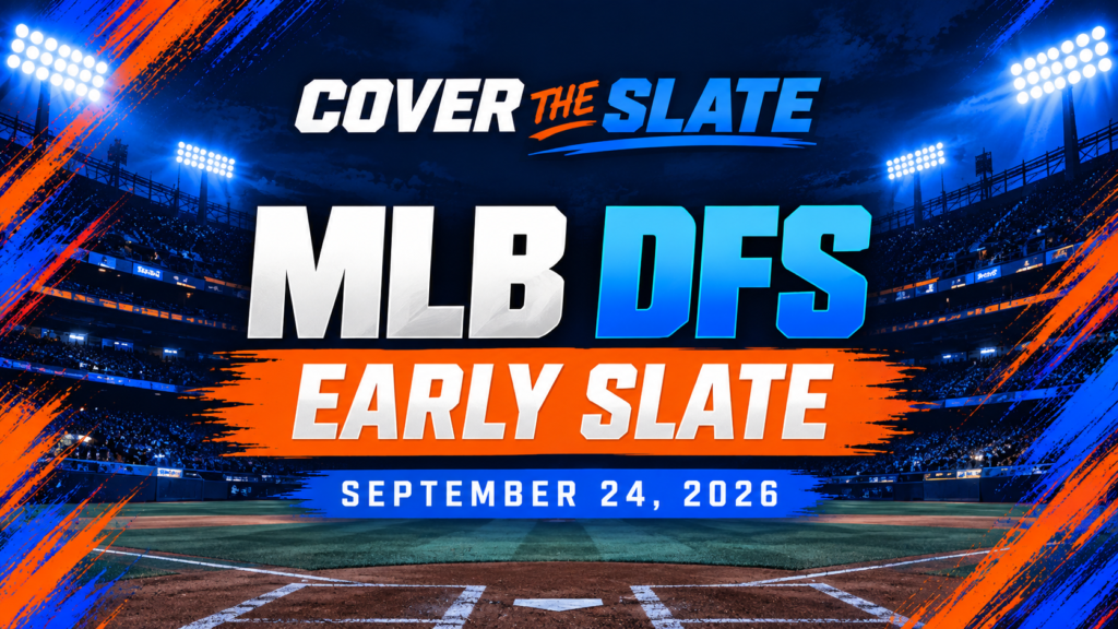 Cover The Slate MLB DFS Picks: DraftKings Early Slate | September 24, 2026 feature image.